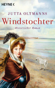 Windstochter: Historischer Roman Jutta Oltmanns Author