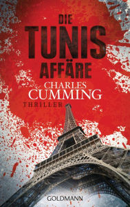 Die Tunis Affäre: Ein Fall für Tom Kell 1 - Thriller - Charles  Cumming