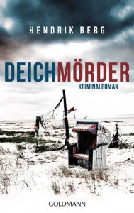 Deichmörder: Ein Nordsee-Krimi Hendrik Berg Author