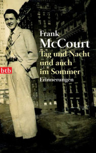 Tag und Nacht und auch im Sommer Frank McCourt Author