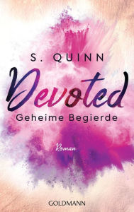 Devoted - Geheime Begierde: Devoted 1 - Roman S. Quinn Author