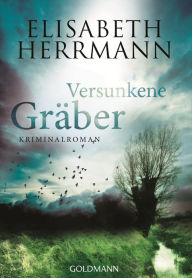 Versunkene Gräber: Kriminalroman Elisabeth Herrmann Author