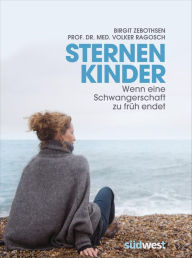 Sternenkinder: Wenn eine Schwangerschaft zu früh endet Birgit Zebothsen Author
