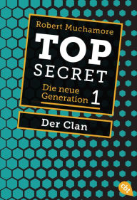 Top Secret. Der Clan: Die neue Generation 1 Robert Muchamore Author