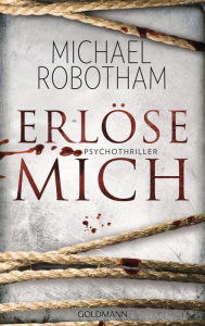 ErlÃ¶se mich: Psychothriller Michael Robotham Author