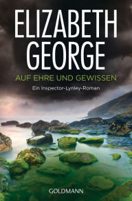 Auf Ehre und Gewissen: Roman Elizabeth George Author