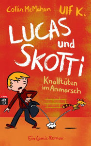 Lucas & Skotti - Knalltüten im Anmarsch Collin McMahon Author
