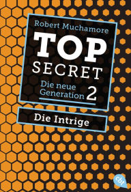 Top Secret. Die Intrige: Die neue Generation Band 2 Robert Muchamore Author