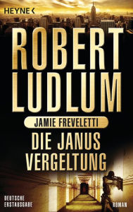 Die Janus-Vergeltung: Roman Robert Ludlum Author