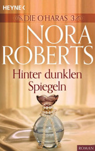Die O'Haras 3. Hinter dunklen Spiegeln Nora Roberts Author