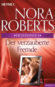 Die Donovans 4. Der verzauberte Fremde Nora Roberts Author