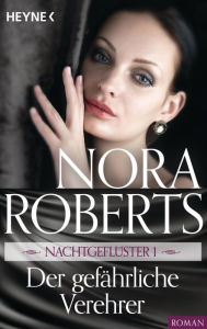 NachtgeflÃ¼ster 1. Der gefÃ¤hrliche Verehrer Nora Roberts Author