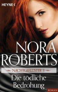 NachtgeflÃ¼ster 3. Die tÃ¶dliche Bedrohung Nora Roberts Author