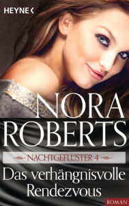 NachtgeflÃ¼ster 4. Das verhÃ¤ngnisvolle Rendezvous Nora Roberts Author
