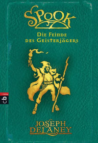 Spook - Die Feinde des Geisterjägers: Band 5 Joseph Delaney Author