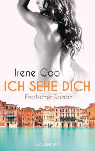 Ich sehe dich: Erotischer Roman Irene Cao Author