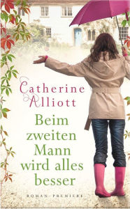 Beim zweiten Mann wird alles besser Catherine Alliott Author