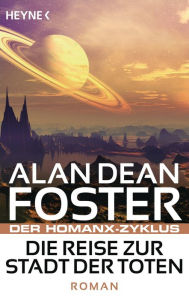 Die Reise zur Stadt der Toten: Der Homanx-Zyklus - Roman Alan Dean Foster Author