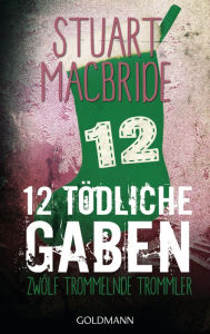 Zwölf tödliche Gaben 12: Zwölf trommelnde Trommler - E-Book Only Weihnachtskurzkrimi Stuart MacBride Author