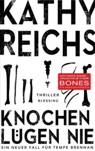 Knochen lügen nie: Ein neuer Fall für Tempe Brennan Kathy Reichs Author