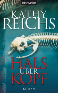 Hals Ã¼ber Kopf: Roman Kathy Reichs Author