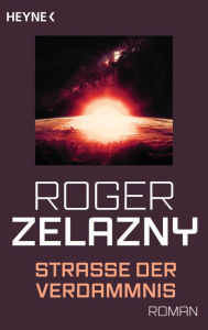 Straße der Verdammnis: Roman Roger Zelazny Author