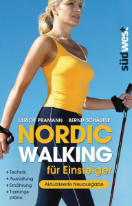 Nordic Walking fÃ¼r Einsteiger: Technik - AusrÃ¼stung - ErnÃ¤hrung - TrainingsplÃ¤ne Ulrich Pramann Author