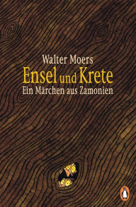 Ensel und Krete: Ein MÃ¤rchen aus Zamonien Walter Moers Author