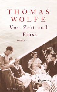 Von Zeit und Fluss: Roman Thomas Wolfe Author