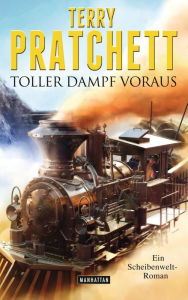Toller Dampf voraus: Ein Scheibenwelt-Roman (Raising Steam) Terry Pratchett Author