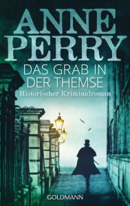 Das Grab in der Themse: Historischer Kriminalroman Anne Perry Author