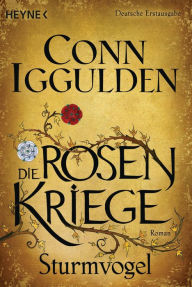Sturmvogel: Die Rosenkriege 1 - Roman Conn Iggulden Author