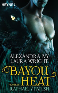 Bayou Heat - Raphael / Parish: Roman Alexandra Ivy Author