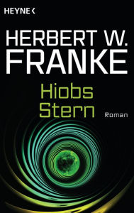 Hiobs Stern: Roman - Herbert W. Franke