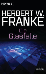 Die Glasfalle: Roman - Herbert W. Franke