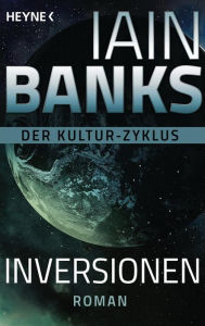 Inversionen -: Roman Iain Banks Author