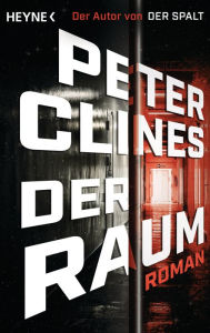 Der Raum: Roman Peter Clines Author