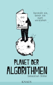 Planet der Algorithmen: Ein Reiseführer Sebastian Stiller Author