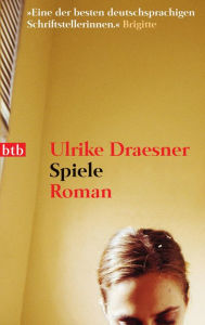 Spiele: Roman - Ulrike Draesner