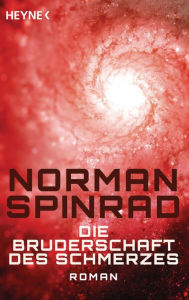 Die Bruderschaft des Schmerzes: Roman Norman Spinrad Author