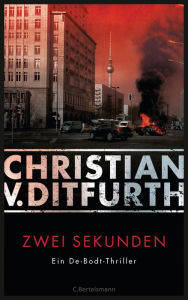 Zwei Sekunden: Thriller Christian v. Ditfurth Author