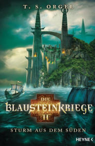 Die Blausteinkriege 2 - Sturm aus dem SÃ¼den: Roman T.S. Orgel Author
