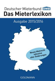 Das Mieterlexikon - Ausgabe 2015/2016: Neues Mietrecht inklusive aller Änderungen Deutscher Mieterbund Verlag GmbH Editor