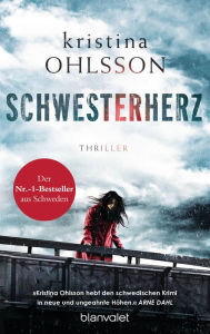 Schwesterherz: Thriller Kristina Ohlsson Author
