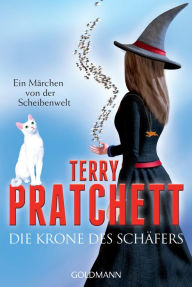 Die Krone des Schäfers: Ein Märchen von der Scheibenwelt Terry Pratchett Author