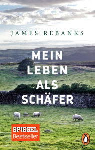 Mein Leben als Schäfer James Rebanks Author