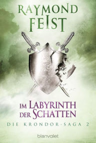 Die Krondor-Saga 2: Im Labyrinth der Schatten Raymond E. Feist Author