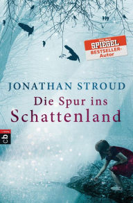 Die Spur ins Schattenland Jonathan Stroud Author