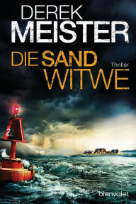 Die Sandwitwe: Thriller Derek Meister Author
