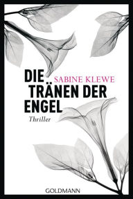 Die TrÃ¤nen der Engel: Thriller Sabine Klewe Author